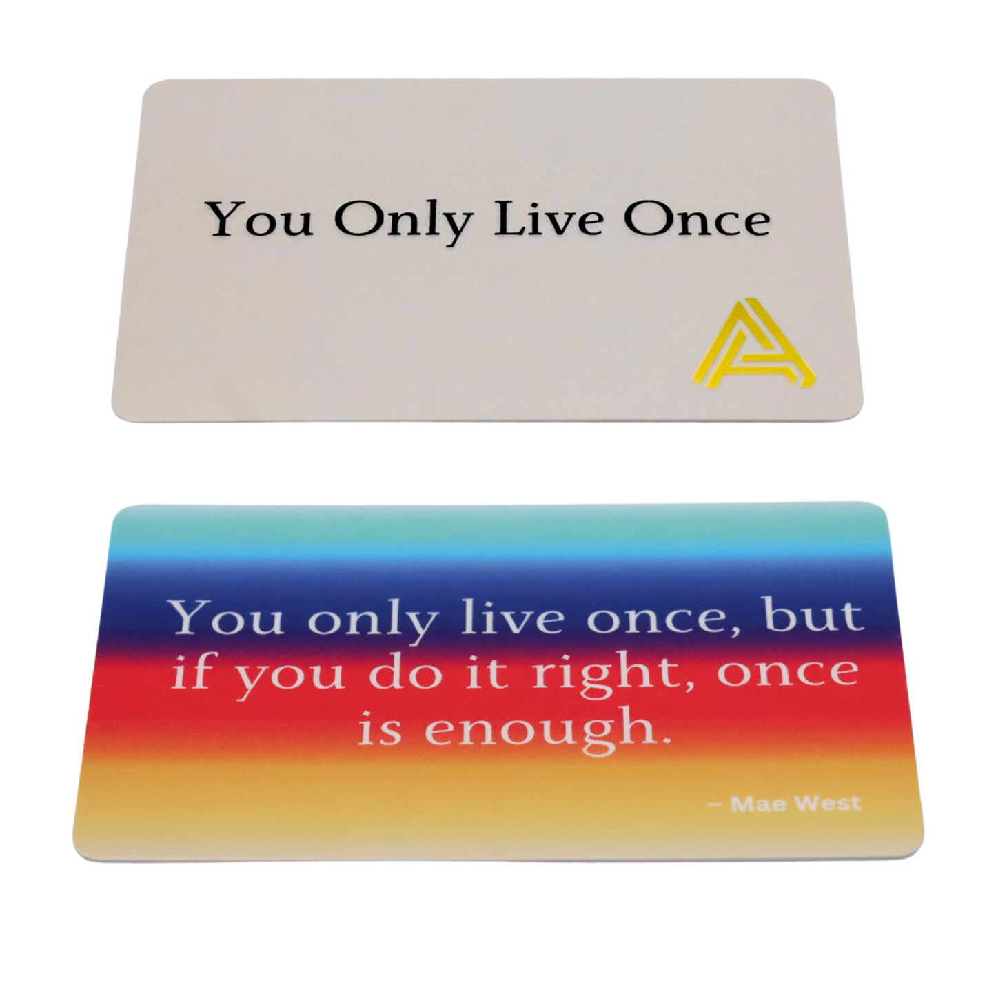 You Only Live Once